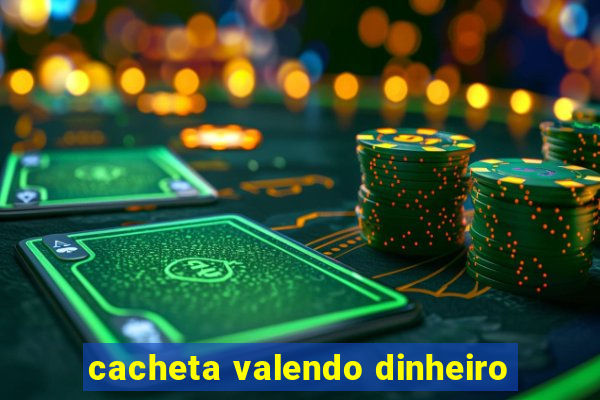 cacheta valendo dinheiro